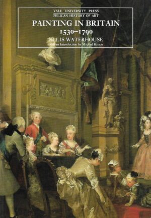 Ellis Waterhouse: Painting in Britain 1530-1790