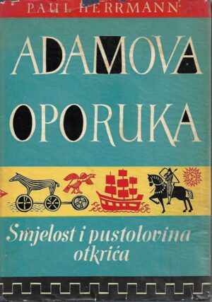 Paul Herrmann: Adamova oporuka - Smjelost i pustolovina otkrića