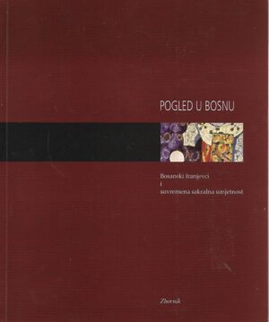 Slavko Harni, Vlatko Blažanović: Pogled u Bosnu - Bosanski franjevci i suvremena sakralna umjetnost