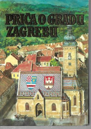 Zdenko Kuzmić: Priča o gradu Zagrebu