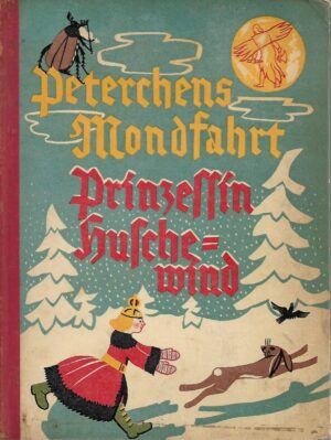 Gerdt von Bassewitz: Peterchens Mondfarhrt / Prinzessin Huschewind