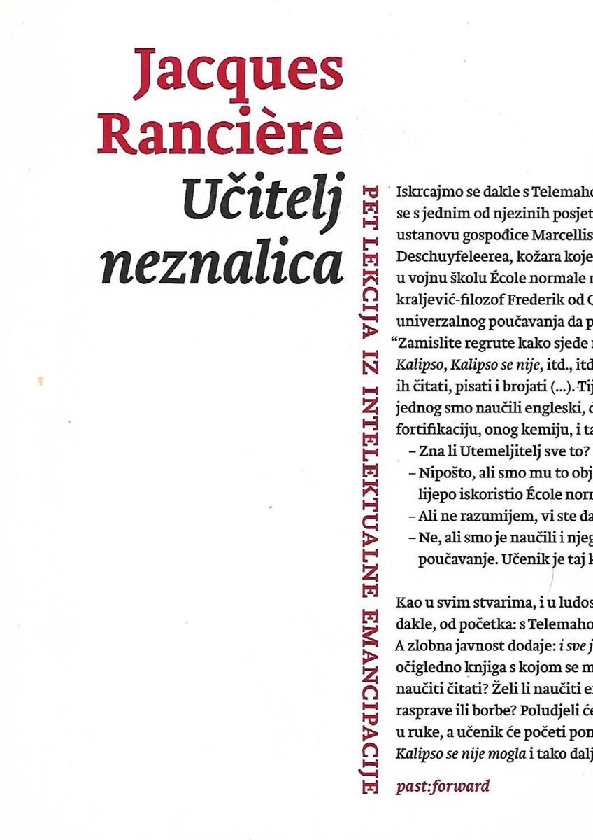 Jacques Ranciere: Učitelj neznalica - Pet lekcija iz intelektualne emancipacije