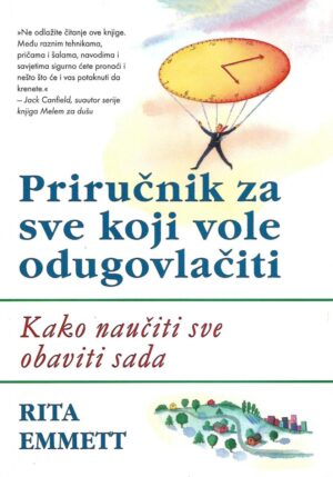 Rita Emmet: Priručnik za sve koji vole odugovlačiti - Kako naučiti sve obaviti sada