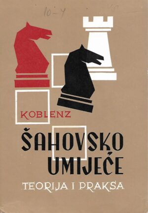 Aleksandar Koblenz: Šahovsko umijeće - Teorija i praksa