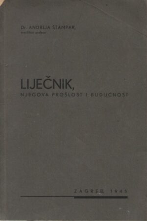 Andrija Štampar: Liječnik, njegova prošlost i budućnost - svezak 1.