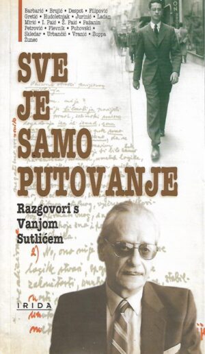 Boris Jurinić (prir.): Sve je samo putovanje - Razgovori s Vanjom Sutlićem