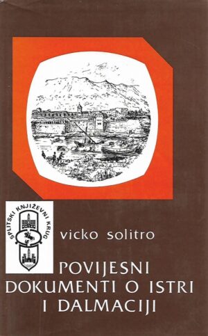 Vicko Solitro: Povijesni dokumenti o Istri i Dalmaciji