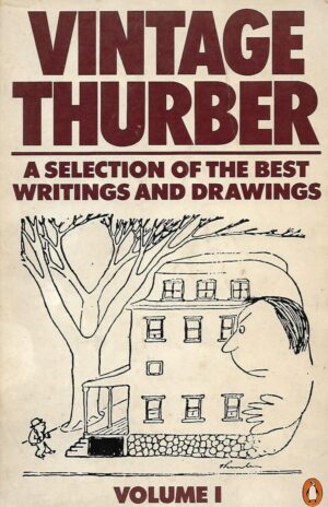 Vintage Thurber - A Collection in Two Volumes of the Best Writings and Drawings of James Thurber, vol. 1
