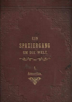 Alexander Freiherrn von Hubner: Ein Spaziergang Um Die Welt -1. Amerika