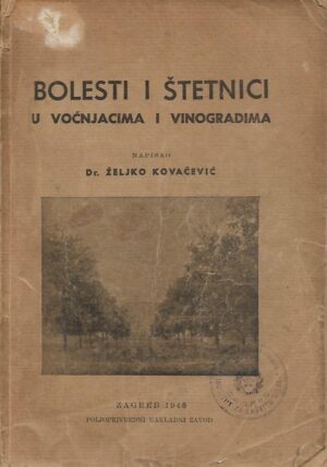 Željko Kovačević: Bolesti i štetnici u voćnjacima i vinogradima