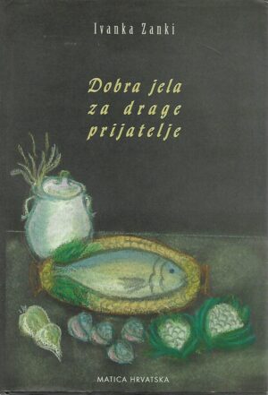 Ivanka Zanki: Dobra jela za drage prijatelje