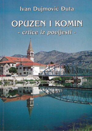 Ivan Dujmović Đuta: Opuzen i Komin - crtice iz povijesti
