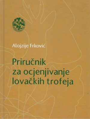 Alojzije Frković: Priručnik za ocjenjivanje lovačkih trofeja