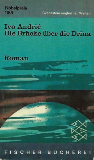 Ivo Andrić: Die Brucke uber die Drina