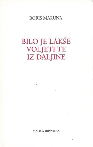 Boris Maruna: Bilo je lakše voljeti te iz daljine (potpis autora)