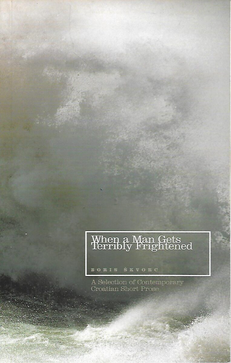 Boris Škvorc: When a Man Gets Terribly Frightened