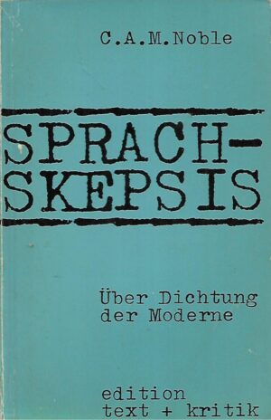 C. A. M. Noble: Sprachskepsis - Uber Dichtung der Moderne