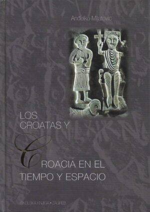 Anđelko Mijatović: Los Croatas y Croacia en el tiempo y espacio