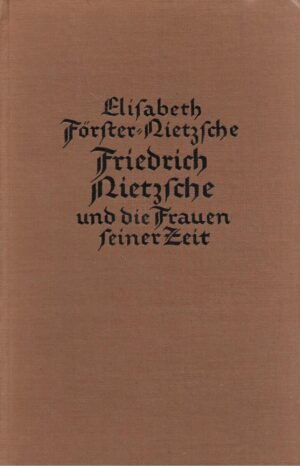 Elisabeth Forster-Nietzsche: Friedrich Nietzsche und die Frauen seiner Zeit