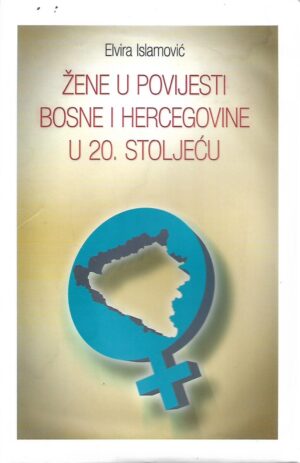 Elvira Islamović: Žene u povijesti Bosne i Hercegovine u 20. stoljeću