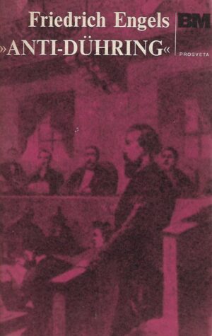 Friedrich Engels: Anti-Duhring - Prevlast u nauci koji je izvršio gospodin Eugen Duhring