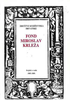 DKH Fond Miroslav Krleža - Izvješće o radu 1985-1989.