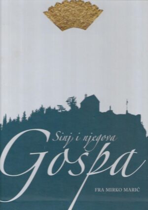 Mirko Marić: Sinj i njegova Gospa