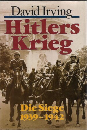 David Irving: Hitlers Krieg - Die Siege 1939-1942