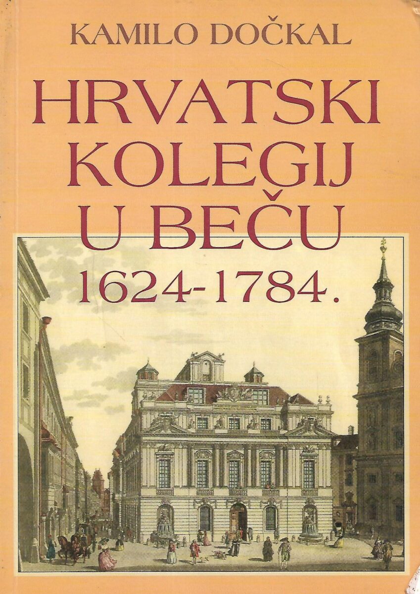 Kamilo Dočkal: Hrvatski kolegij u Beču 1624-1784.