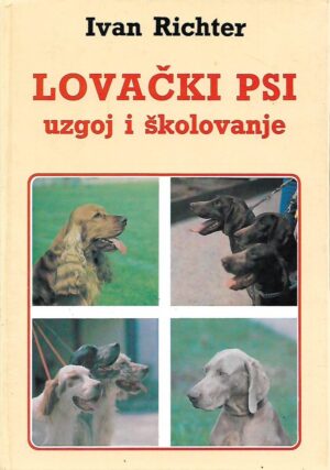 Ivan Richter: Lovački psi - uzgoj i školovanje