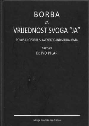 Ivo Pilar: Borba za vrijednost svoga "Ja"