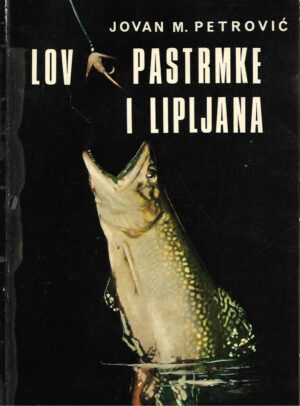 Jovan M. Petrović: Lov pastrmke i lipljana