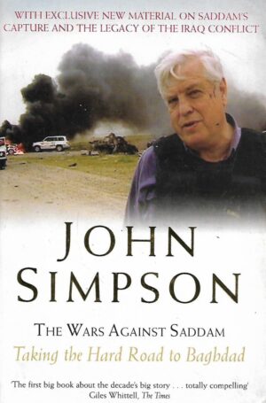 John Simpson: The War Against Saddam - Taking the Hard Road to Baghdad