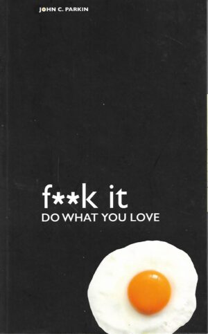 John C. Parkin: F**k it, Do What You Love