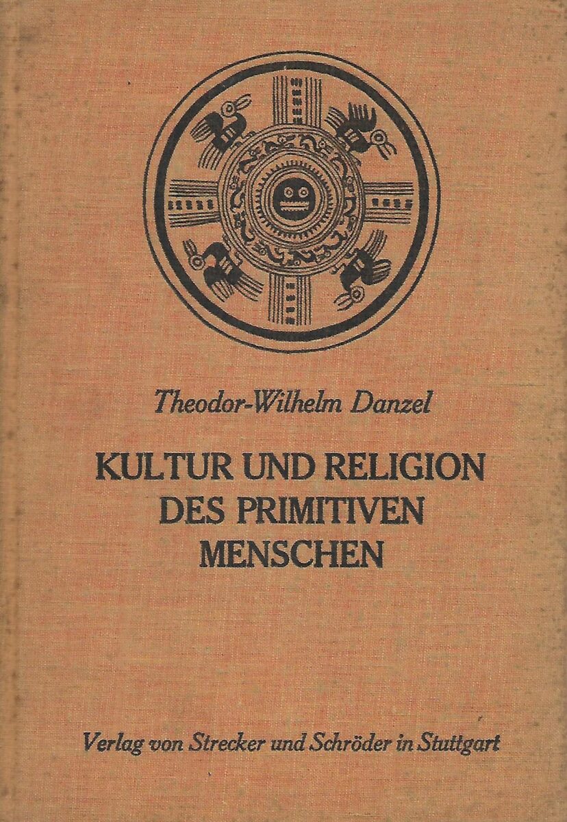 Theodor-Wilhelm Danzel: Kultur und religion des primitiven menschen