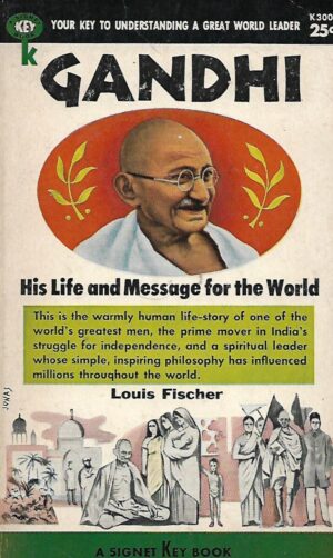 Louis Fischer: Gandhi - His Life and Message for the World
