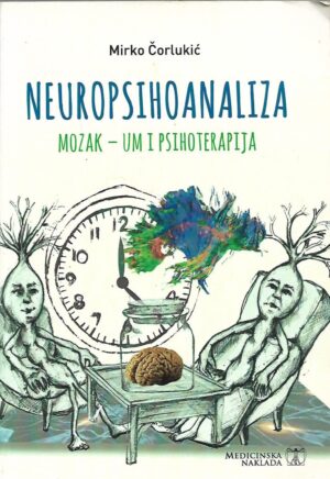 Mirko Čorlukić: Neuropsihoanaliza - Mozak, um i psihoterapija