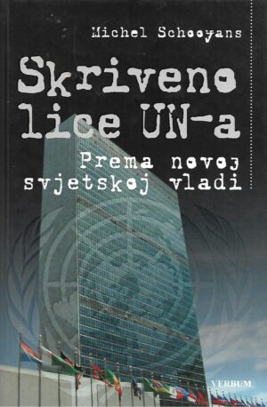 Michel Schooyans: Skriveno lice UN-a - Prema novoj svjetskoj vladi