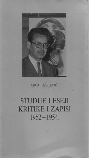 Mića Bašičević: Studije i eseji, kritike i zapisi I., 1952-1954.