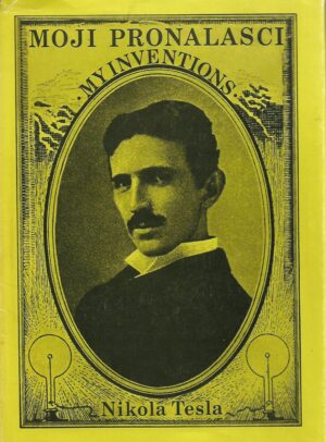 Nikola Tesla: Moji pronalasci/My inventions