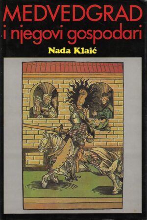 Nada Klaić: Medvedgrad i njegovi gospodari