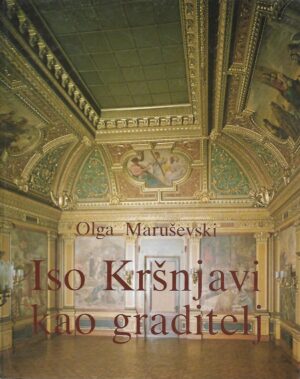 Olga Maruševski: Iso Kršnjavi kao graditelj