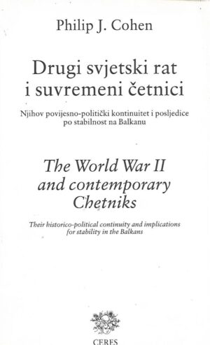 Philip J. Cohen: Drugi svjetski rat i suvremeni četnici/The World War II and contemporary Chetniks