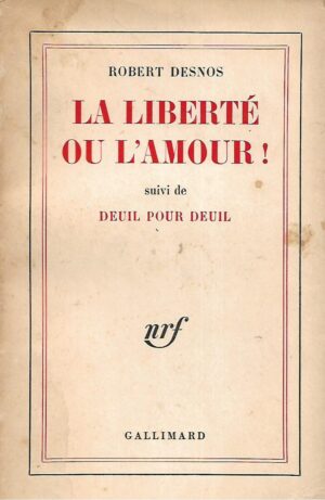 Robert Desnos: La Liberte ou l'Amour