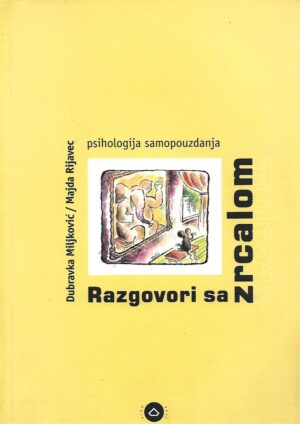 Dubravka Miljković, Majda Rijavec: Razgovori sa zrcalom - Psihologija samopouzdanja