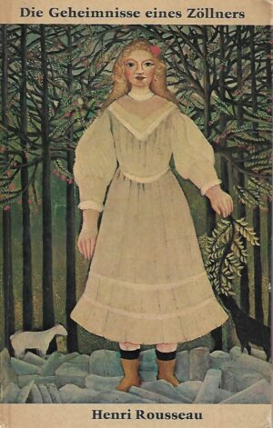 Werner Helwig: Die Geheimnisse eines Zollners Henri Rousseau