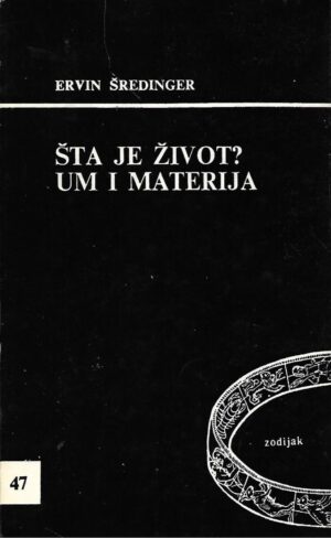 Erwin Schrodinger: Šta je život? - Um i materija