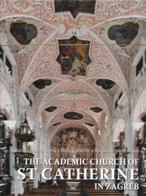 K. Horvat-Levaj, D. Baričević, M. Repanić-Braun: The Academic Church od St Catherine in Zagreb
