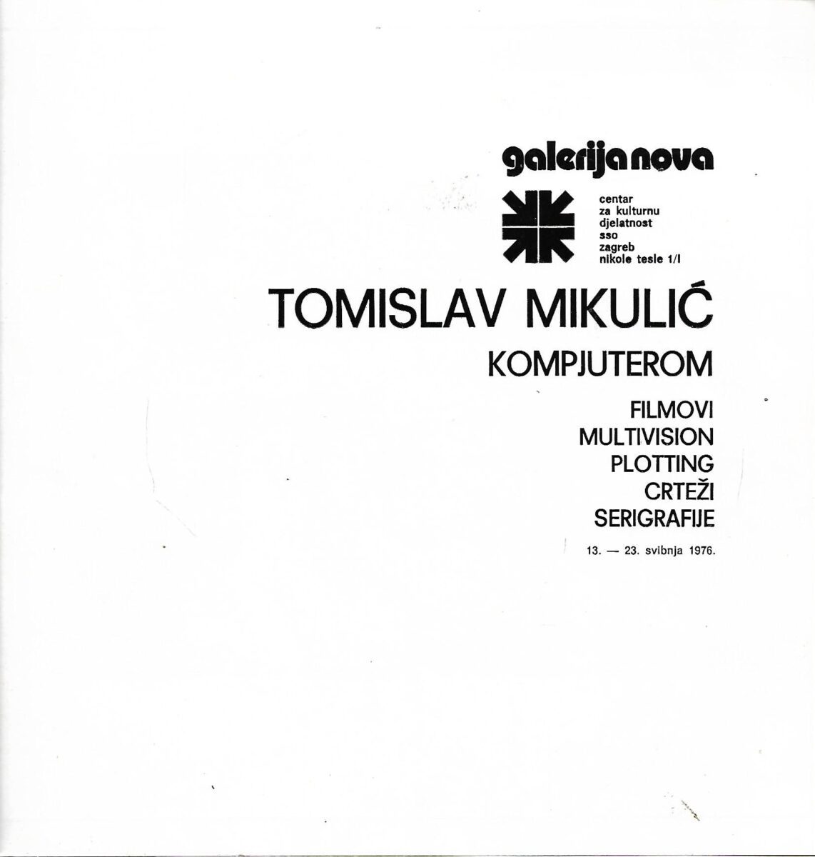 Tomislav Mikulić kompjuterom - filmovi, multivision, plotting, crteži, serigrafija - katalog 1976.