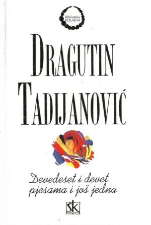 Dragutin Tadijanović: Devedeset i devet pjesama i još jedna